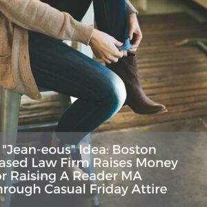 aa "Jean-eous" idea: Boston based law firm raises money for Raising a Reader through Casual Friday Attire